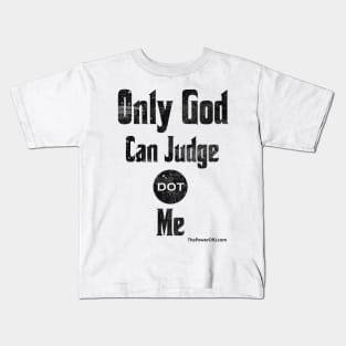 Only God Can Judge dot Me Kids T-Shirt